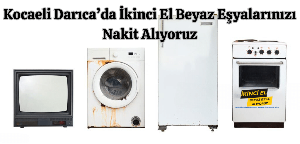 Darıca ikinci el beyaz eşya alanlar. Çamaşır ve bulaşık makinesi, buzdolabı, fırın, kombi, klima, televizyon